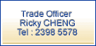 trade officer ricky cheng telephone 23985578 email address rickycheng@tid.gov.hk