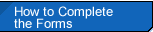 How to Complete the Forms