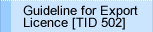 Guideline for Export Licence [TID 502]