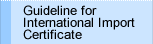 Guideline for International Import Certificate