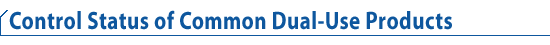 Control Status of Common Dual-Use Products