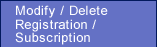 Modify / Delete Registration / Subscription