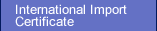 International Import Certificate