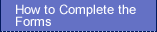 How to Complete the Forms