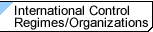 International Control Regimes / Organizations