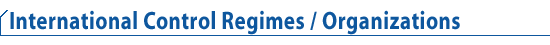 International Control Regimes/ Organizations